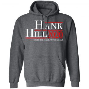 Hank Hill 2020 Taste The Meat, Not The Heat T-Shirts, Hoodies, Sweatshirt 24