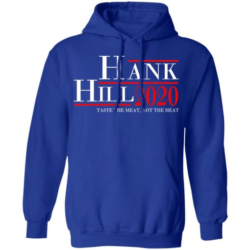 Hank Hill 2020 Taste The Meat, Not The Heat T-Shirts, Hoodies, Sweatshirt - Image 13