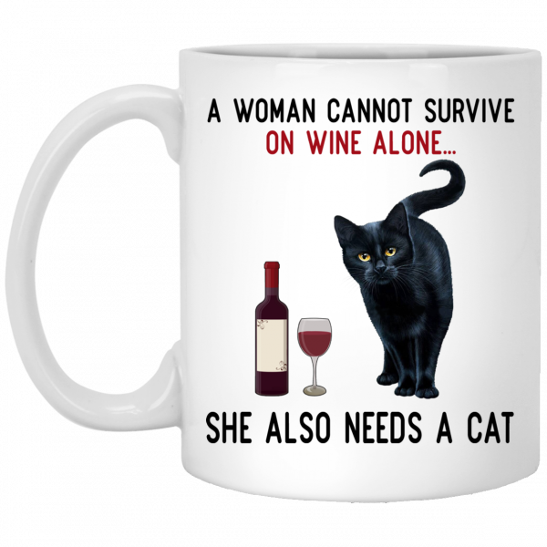 A Woman Cannot Survive On Wine Alone She Also Need A Cat Mug Coffee Mugs 3