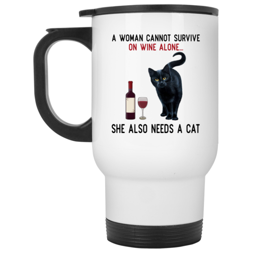 A Woman Cannot Survive On Wine Alone She Also Need A Cat Mug 2