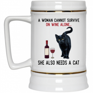A Woman Cannot Survive On Wine Alone She Also Need A Cat Mug 7