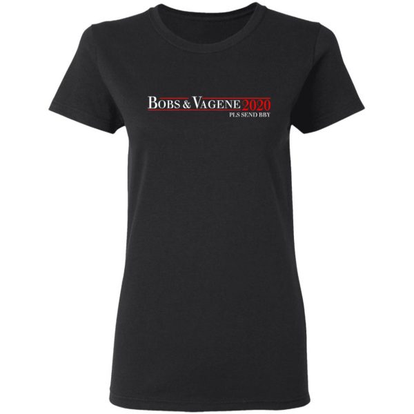 Bobs & Vagene 2020 Pls Send Bby T-Shirts, Hoodies, Sweatshirt 5