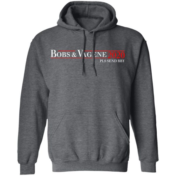 Bobs & Vagene 2020 Pls Send Bby T-Shirts, Hoodies, Sweatshirt 12
