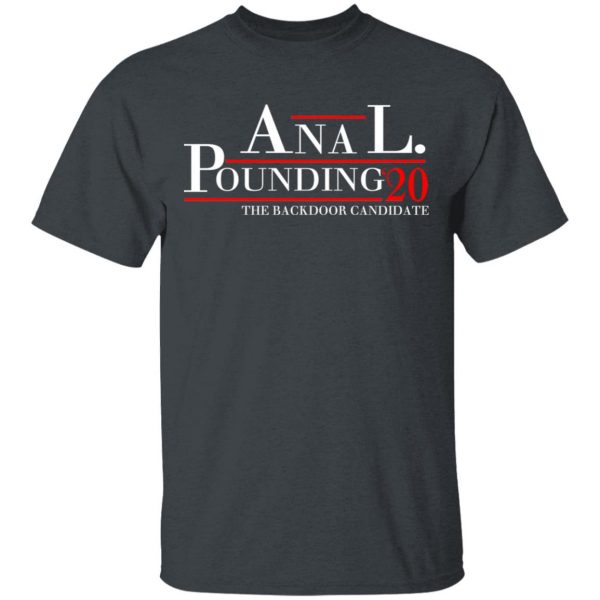 Anal Pounding 2020 The Backdoor Candidate T-Shirts, Hoodies, Sweatshirt 2