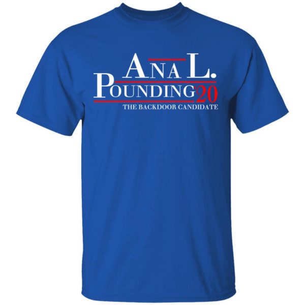 Anal Pounding 2020 The Backdoor Candidate T-Shirts, Hoodies, Sweatshirt 4