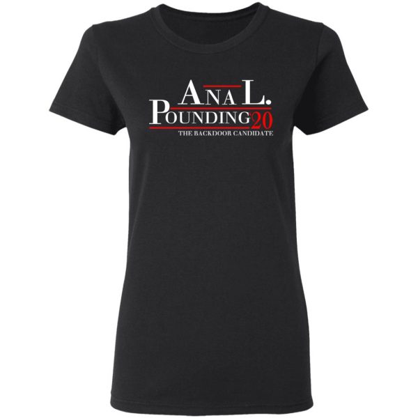 Anal Pounding 2020 The Backdoor Candidate T-Shirts, Hoodies, Sweatshirt 5