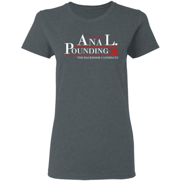 Anal Pounding 2020 The Backdoor Candidate T-Shirts, Hoodies, Sweatshirt 6