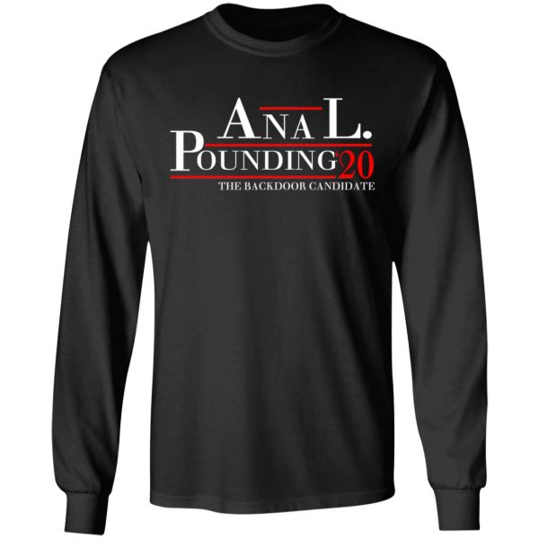 Anal Pounding 2020 The Backdoor Candidate T-Shirts, Hoodies, Sweatshirt 9