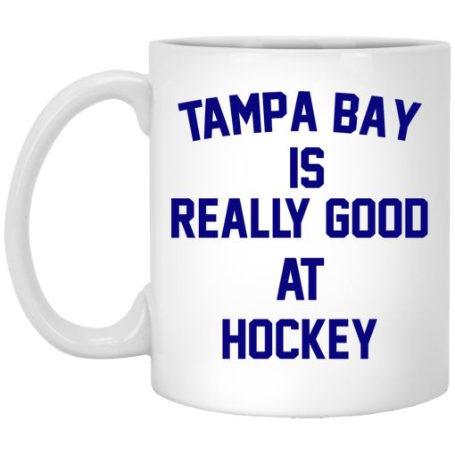 Tampa Bay Is Really Good At Hockey Mug