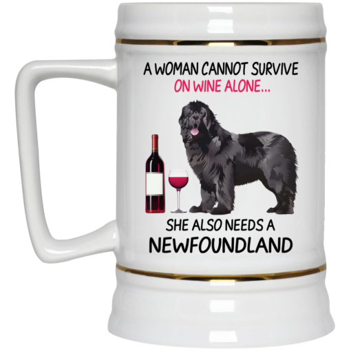 A Woman Cannot Survive On Wine Alone She Also Needs A Newfoundland Mug 4