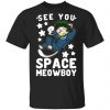 See You Space Meowboy T-Shirts, Hoodies, Sweatshirt Apparel