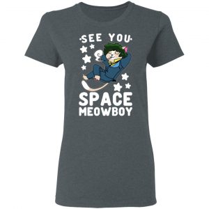 See You Space Meowboy T-Shirts, Hoodies, Sweatshirt 18