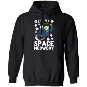 See You Space Meowboy T-Shirts, Hoodies, Sweatshirt 22