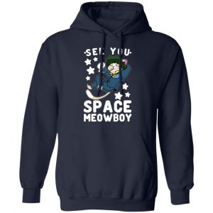 See You Space Meowboy T-Shirts, Hoodies, Sweatshirt 23