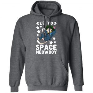 See You Space Meowboy T-Shirts, Hoodies, Sweatshirt 24