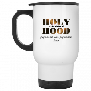 Holy With A Hint Of Hood Pray With Me Don’t Play With Me Amen Mug Coffee Mugs 2