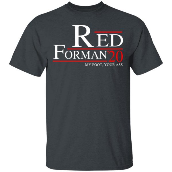 Red Forman 2020 My Foot Your Ass T-Shirts, Hoodies, Sweatshirt 2