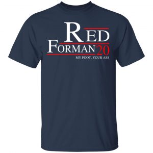 Red Forman 2020 My Foot Your Ass T-Shirts, Hoodies, Sweatshirt 6