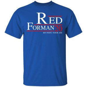 Red Forman 2020 My Foot Your Ass T-Shirts, Hoodies, Sweatshirt 7