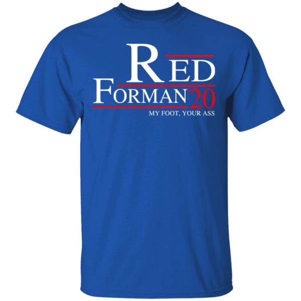 Red Forman 2020 My Foot Your Ass T-Shirts, Hoodies, Sweatshirt 4