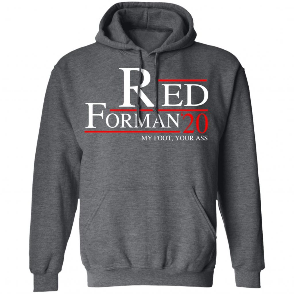 Red Forman 2020 My Foot Your Ass T Shirts Hoodies Sweatshirt El 