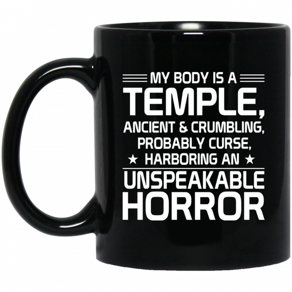 My Body Is A Temple, Ancient & Crumbling, Probably Curse, Harboring An Unspeakable Horror Mug 1