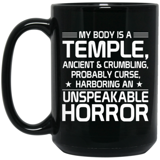 My Body Is A Temple, Ancient & Crumbling, Probably Curse, Harboring An Unspeakable Horror Mug - Image 2