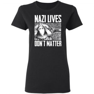 Nazi Lives Don't Matter T-Shirts, Hoodies, Sweatshirt 17
