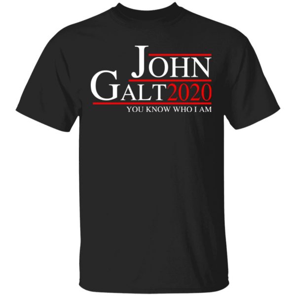 John Galt 2020 You Know Who I Am T-Shirts, Hoodies, Sweatshirt 1