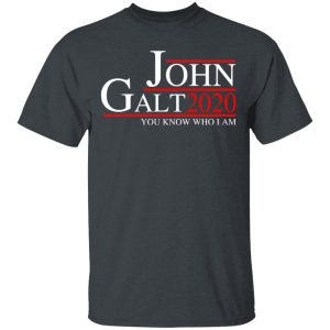 John Galt 2020 You Know Who I Am T-Shirts, Hoodies, Sweatshirt 5