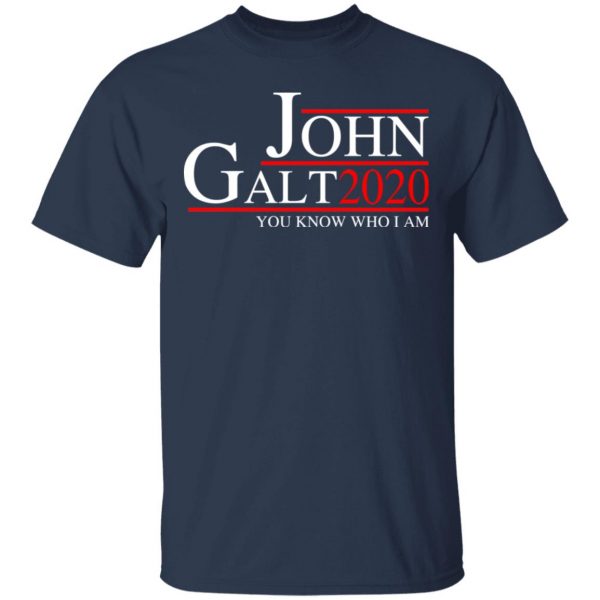John Galt 2020 You Know Who I Am T-Shirts, Hoodies, Sweatshirt 3