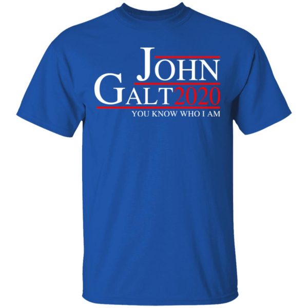 John Galt 2020 You Know Who I Am T-Shirts, Hoodies, Sweatshirt 4