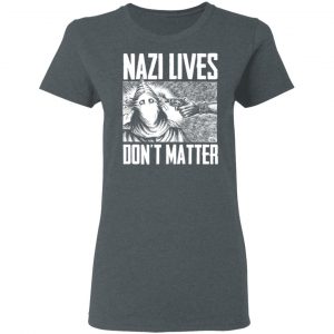 Nazi Lives Don't Matter T-Shirts, Hoodies, Sweatshirt 18