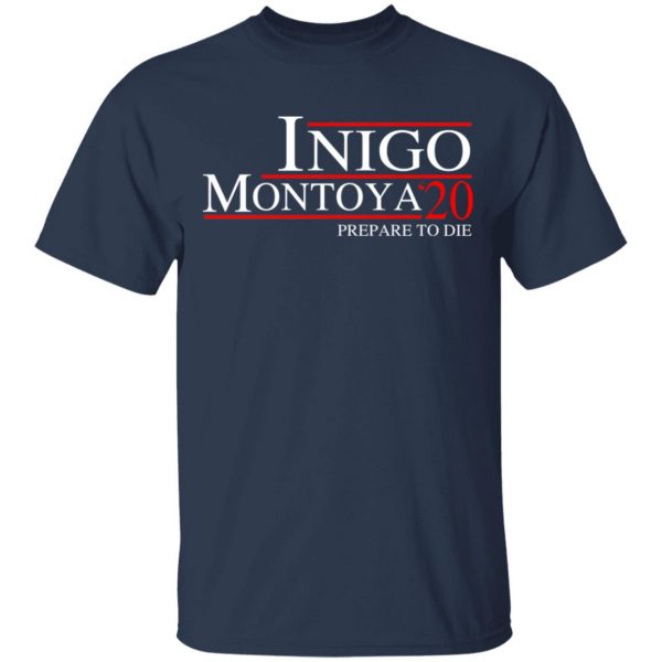 Inigo Montoya 2020 Prepare To Die T-Shirts, Hoodies, Sweatshirt 3