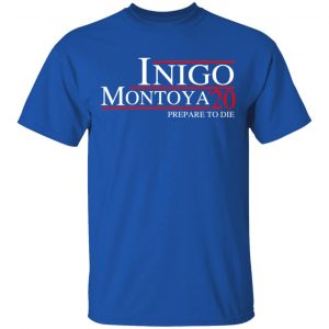 Inigo Montoya 2020 Prepare To Die T-Shirts, Hoodies, Sweatshirt 16