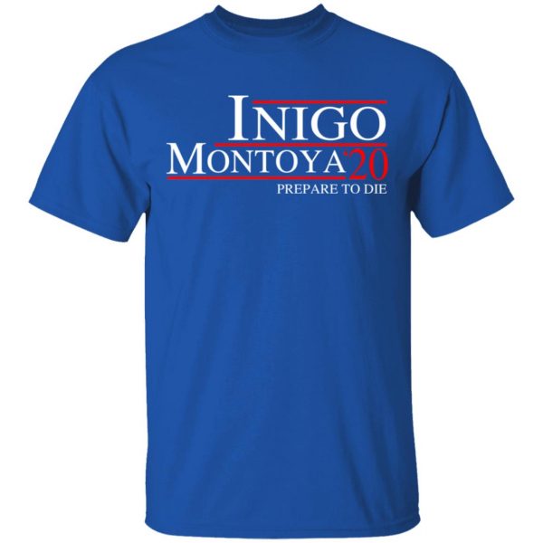 Inigo Montoya 2020 Prepare To Die T-Shirts, Hoodies, Sweatshirt 4