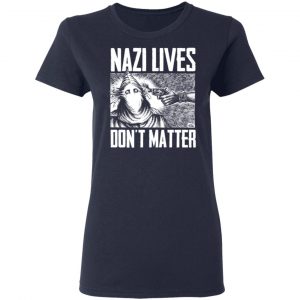 Nazi Lives Don't Matter T-Shirts, Hoodies, Sweatshirt 19