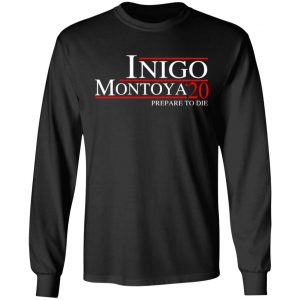 Inigo Montoya 2020 Prepare To Die T-Shirts, Hoodies, Sweatshirt 21