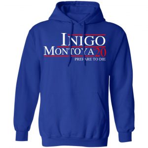 Inigo Montoya 2020 Prepare To Die T-Shirts, Hoodies, Sweatshirt 25