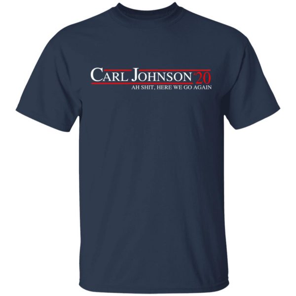 Carl Johnson 2020 Ah Shit, Here We Go Again T-Shirts, Hoodies, Sweatshirt 1