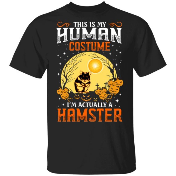 This Is Human Costume I'm Actually A Hamster T-Shirts, Hoodies, Sweatshirt 1