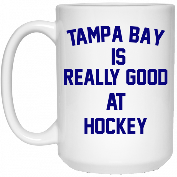 Tampa Bay Is Really Good At Hockey Mug 3