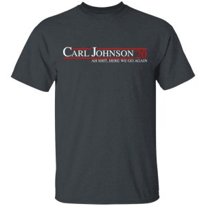 Carl Johnson 2020 Ah Shit, Here We Go Again T-Shirts, Hoodies, Sweatshirt 16