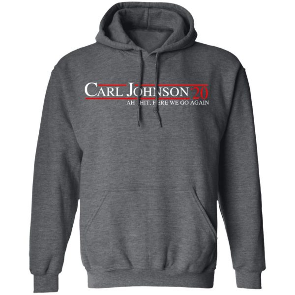 Carl Johnson 2020 Ah Shit, Here We Go Again T-Shirts, Hoodies, Sweatshirt 12