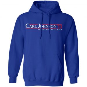 Carl Johnson 2020 Ah Shit, Here We Go Again T-Shirts, Hoodies, Sweatshirt 25