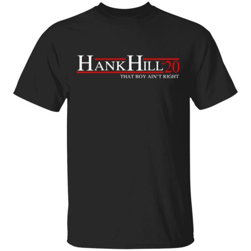 Hank Hill 2020 That Boy Ain’t Right T-Shirts, Hoodies, Sweatshirt - Image 2