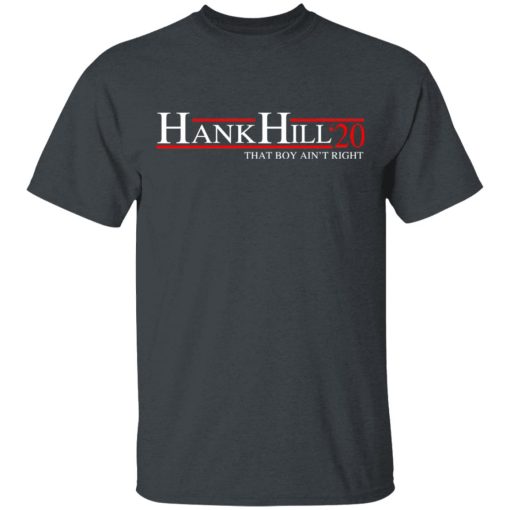 Hank Hill 2020 That Boy Ain’t Right T-Shirts, Hoodies, Sweatshirt - Image 3