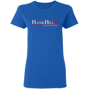 Hank Hill 2020 That Boy Ain’t Right T-Shirts, Hoodies, Sweatshirt 20