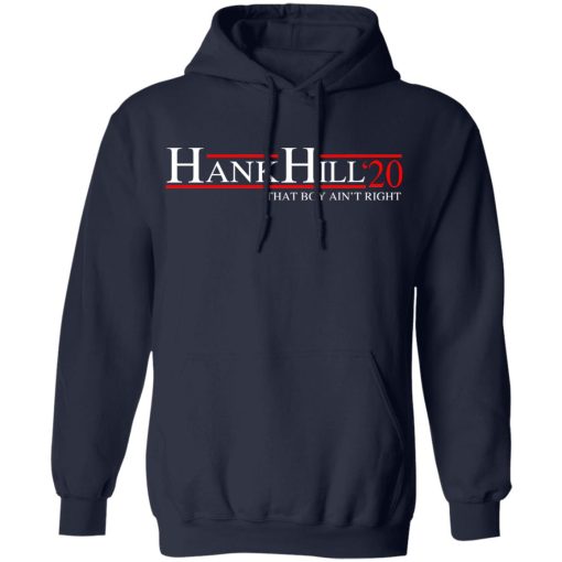 Hank Hill 2020 That Boy Ain’t Right T-Shirts, Hoodies, Sweatshirt - Image 11