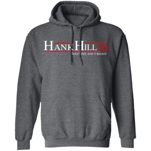 Hank Hill 2020 That Boy Ain’t Right T-Shirts, Hoodies, Sweatshirt - Image 12